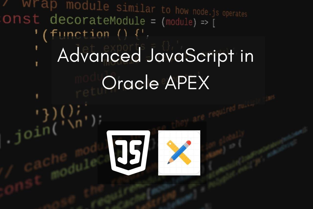 Advanced JavaScript in Oracle APEX