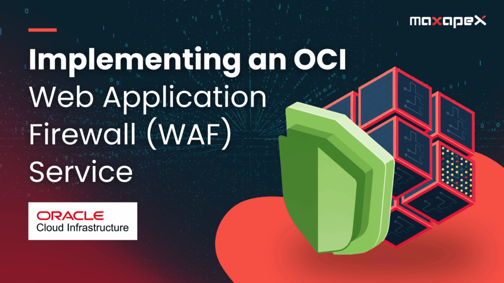 Implementing an Oracle Cloud Infrastructure Web Application Firewall (WAF) Service