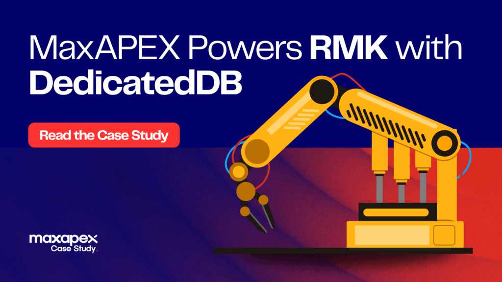 MaxAPEX Powers RMK with DedicatedDB
